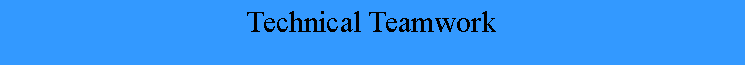 Text Box: Technical Teamwork